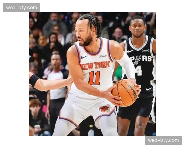 马刺11连胜遭尼克斯终结 西部第二位置仍稳固但势头暂缓